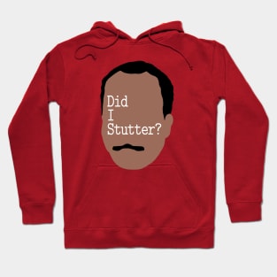 DID I STUTTER? Hoodie